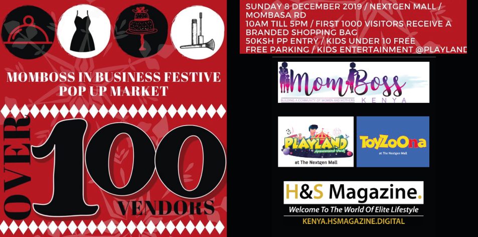 MOMBOSS KENYA- Only 3 Days To Go, Over 100 Vendors- Mombosses In Business Festive Pop Up Market- 8th Dec 2019, Nextgen Mall