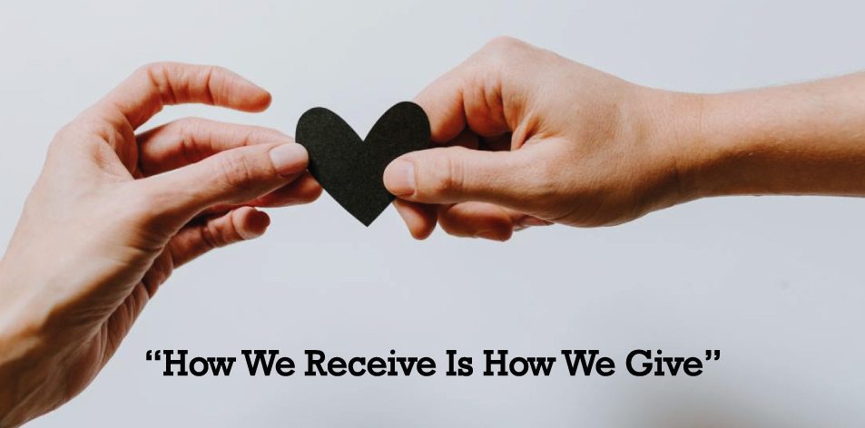 how we receive is how we give