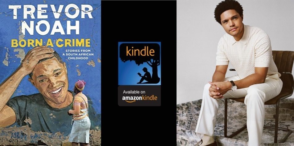 Amazon Kindle- H&S Magazine's Recommended Book Of The Week-Trevor Noah- Born A Crime: Stories from a South African Childhood