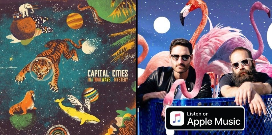 Apple Music- H&S Magazine's Best Artist Of The Week- Capital Cities- In a Tidal Wave of Mystery (Deluxe Edition)