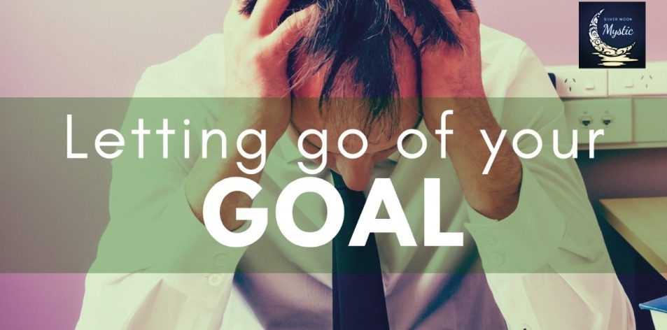 Letting Go Of Your Goal