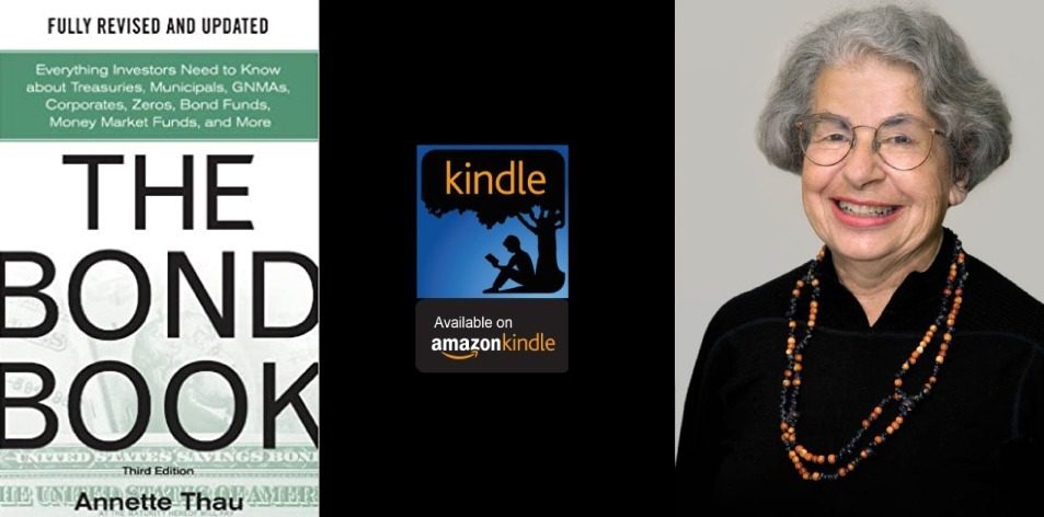 Amazon Kindle- H&S Magazine's Recommended Book Of The Week-The Bond Book, Third Edition: Everything Investors Need to Know About Treasuries, Municipals, GNMAs, Corporates, Zeros, Bond Funds, Money Market Funds, and More 3rd Edition By Annette Thau