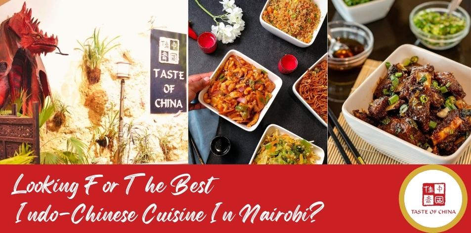 Taste Of China Kenya- Looking For The Best Indo-Chinese Cuisine In Nairobi?