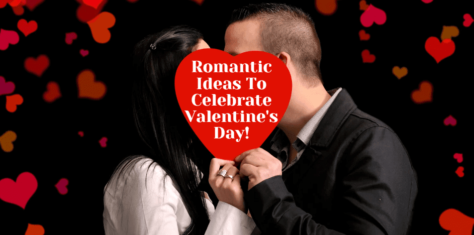 Romantic Ideas To Celebrate Valentine's Day