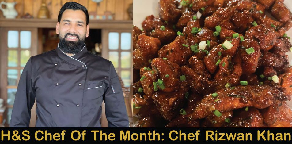 H&S Chef Of The Month: Meet Chef Rizwan Khan