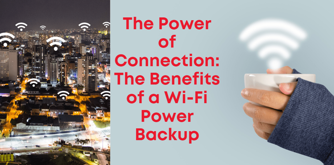 The Power of Connection: The Benefits of a Wi-Fi Power Backup