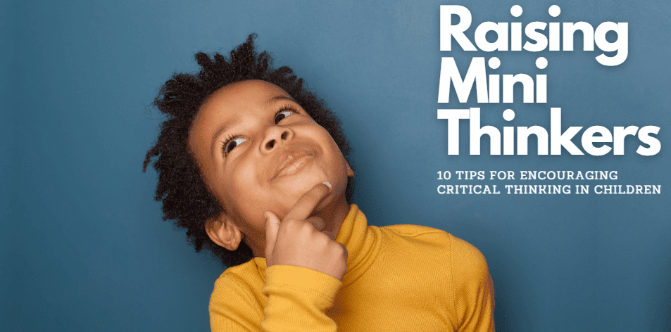 Raising Mini Thinkers: Encouraging Critical Thinking Skills In Children - H&S Education & Parenting