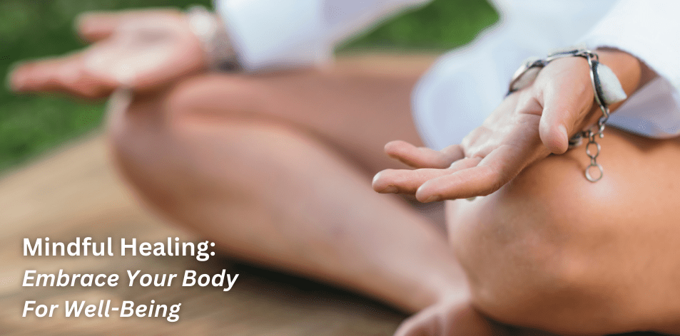 Embrace Mindful Healing: Cultivating Connection With Your Body - Positive Reflection Of The Week