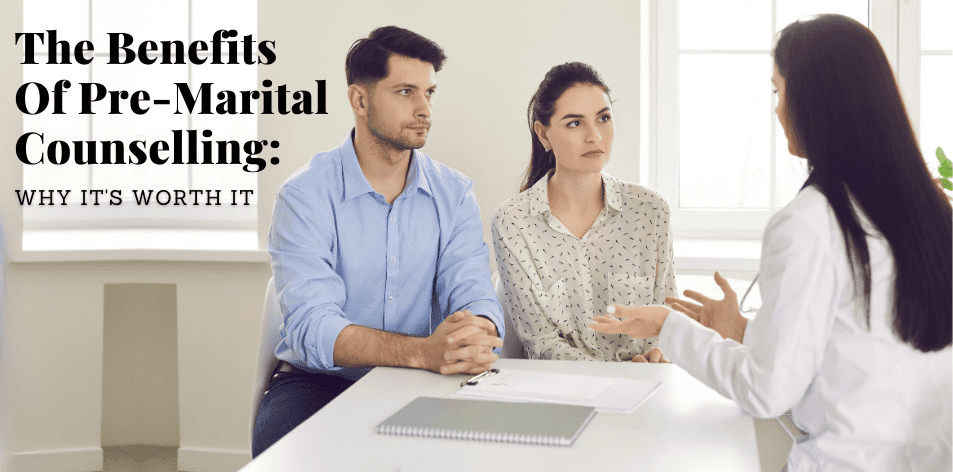 The Benefits Of Pre-Marital Counselling: Why It's Worth It - H&S Love Affair