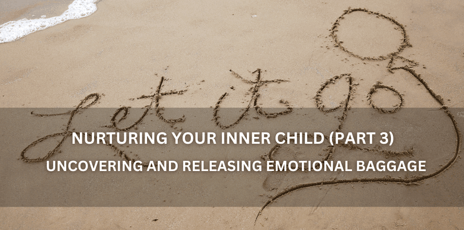 Nurturing Your Inner Child A Journey Of Healing & Wholeness (Part 3) - Positive Reflection Of The Week