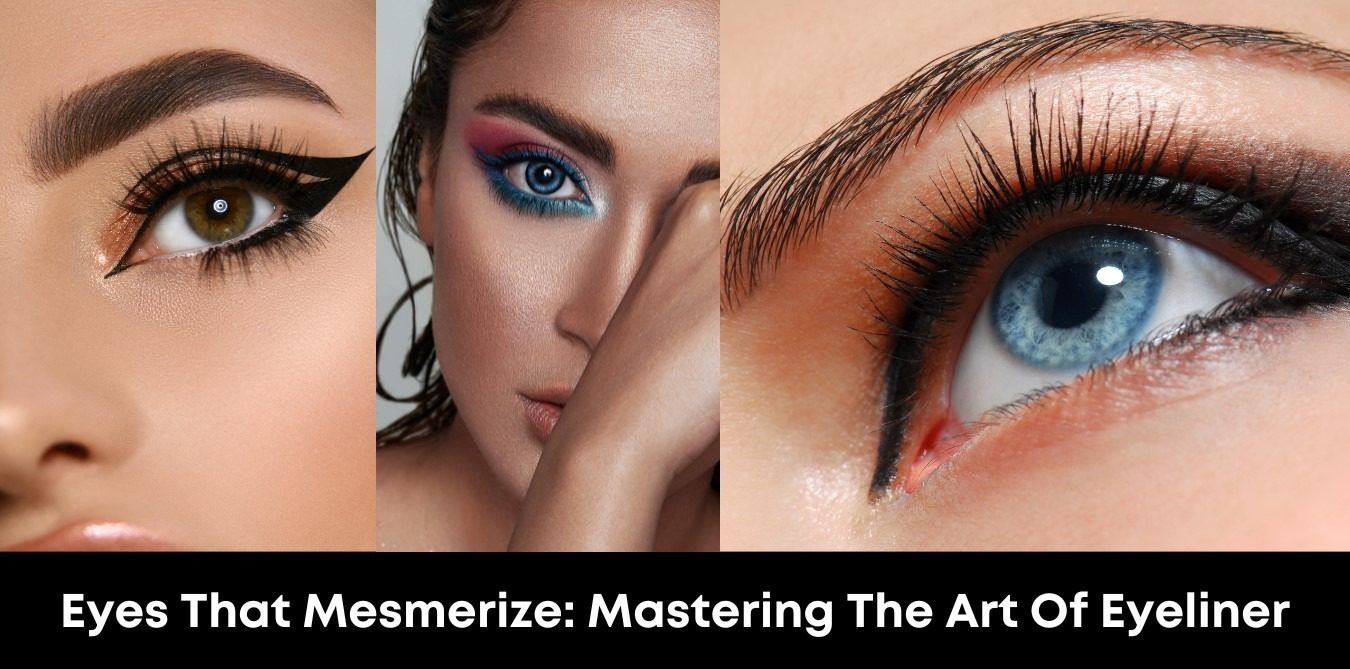 Eyes That Mesmerize: Mastering the Art of Eyeliner