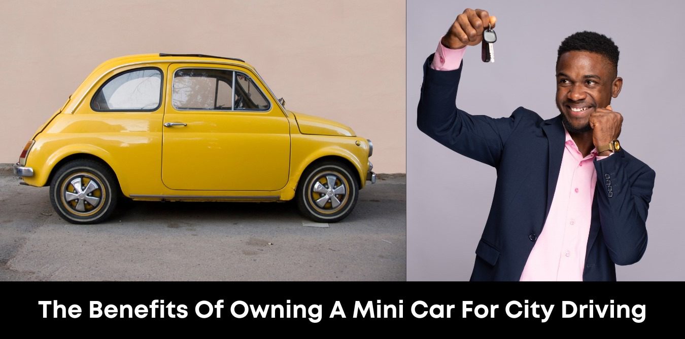 The Benefits of Owning a Mini Car for City Driving