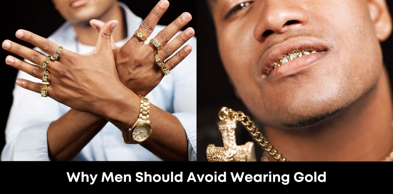 Why Men Should Avoid Wearing Gold