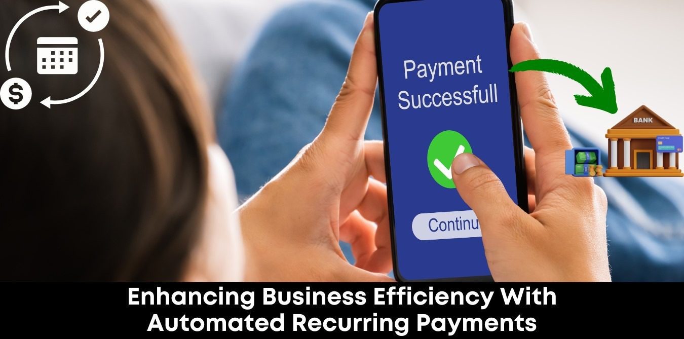 Enhancing Business Efficiency With Automated Recurring Payments