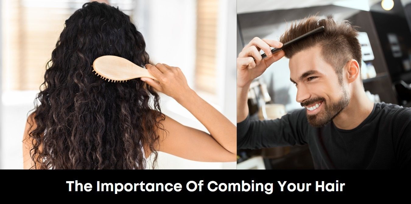 The Importance of Combing Your Hair