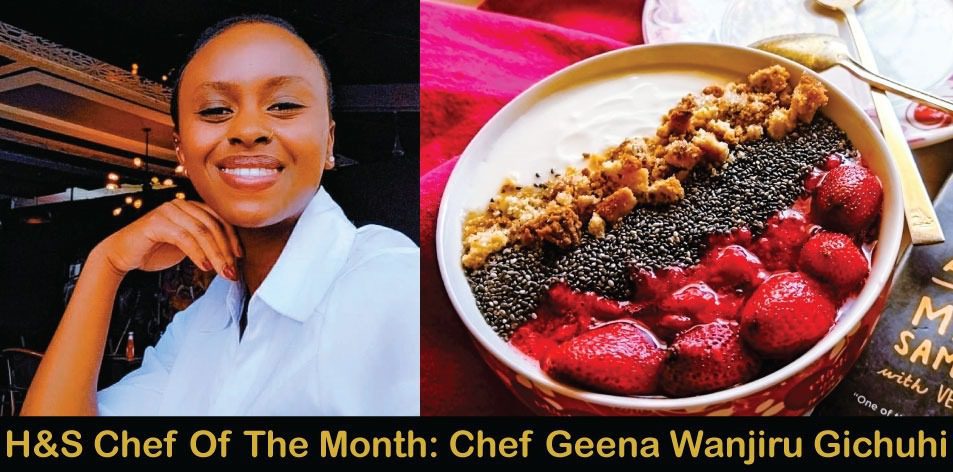 H&S Chef Of The Month: Meet Chef Geena Wanjiru Gichuhi