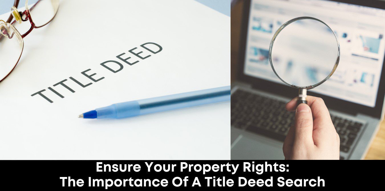 Ensure Your Property Rights- The Importance of a Title Deed Search