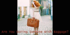 Dating Someone with baggage