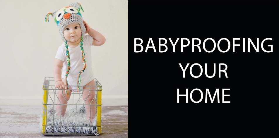 Your Guide To Baby Proofing - H&S Homes & Gardens