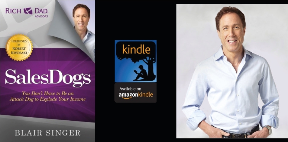 Amazon Kindle- H&S Magazine's Recommended Book Of The Week- Blair Singer (Rich Dad's Adviser)- Sales Dogs: You Don't Have to be an Attack Dog to Explode Your Income