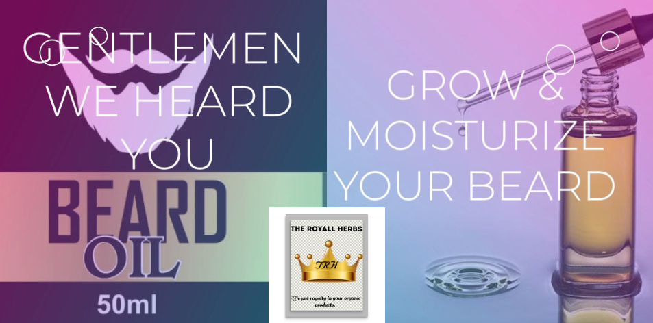 The Royall Herbs: Introducing Beard Oil- Gentlemen We Heard You, Grow & Moisture Your Beard