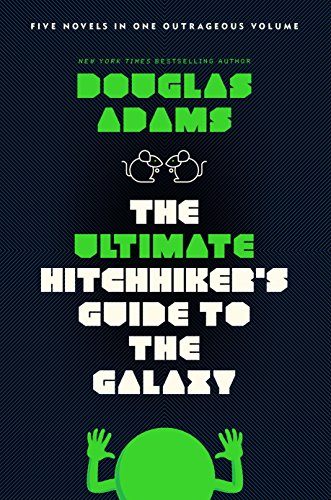 The Ultimate Hitchhiker's Guide to the Galaxy Five Novels in One Outrageous Volume