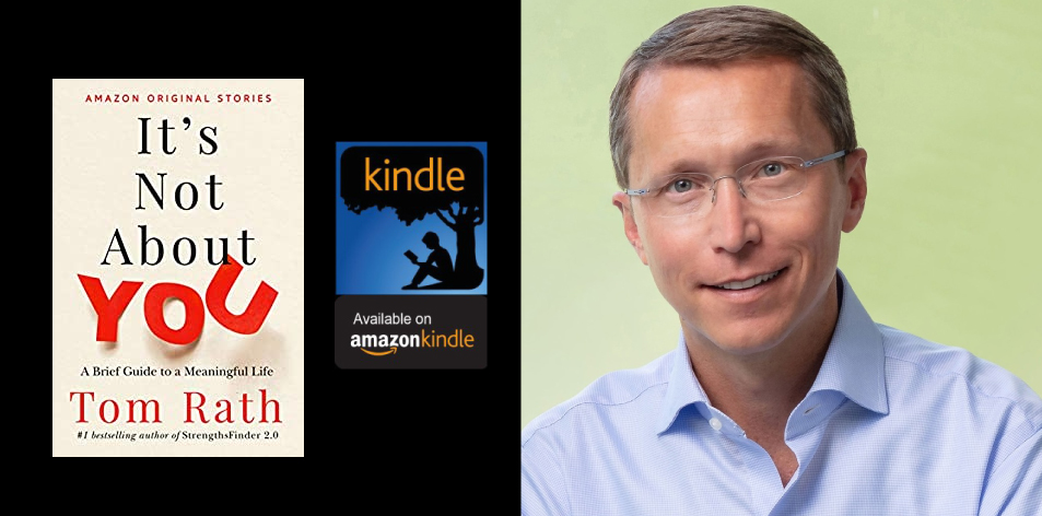 Amazon Kindle- H&S Magazine's Recommended Book Of The Week-Tom Rath- It's Not About You: A Brief Guide to a Meaningful Life
