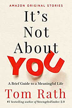 It's Not About You: A Brief Guide to a Meaningful Life