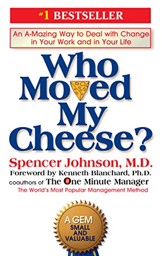 Spencer Johnson- Who Moved My Cheese?: An A-Mazing Way to Deal with Change in Your Work and in Your Life