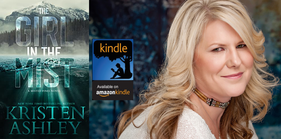 Amazon Kindle- H&S Magazine's Recommended Book Of The Week-Kristen Ashley- The Girl in the Mist: A Misted Pines Novel