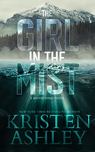 Kristen Ashley- The Girl in the Mist: A Misted Pines Novel