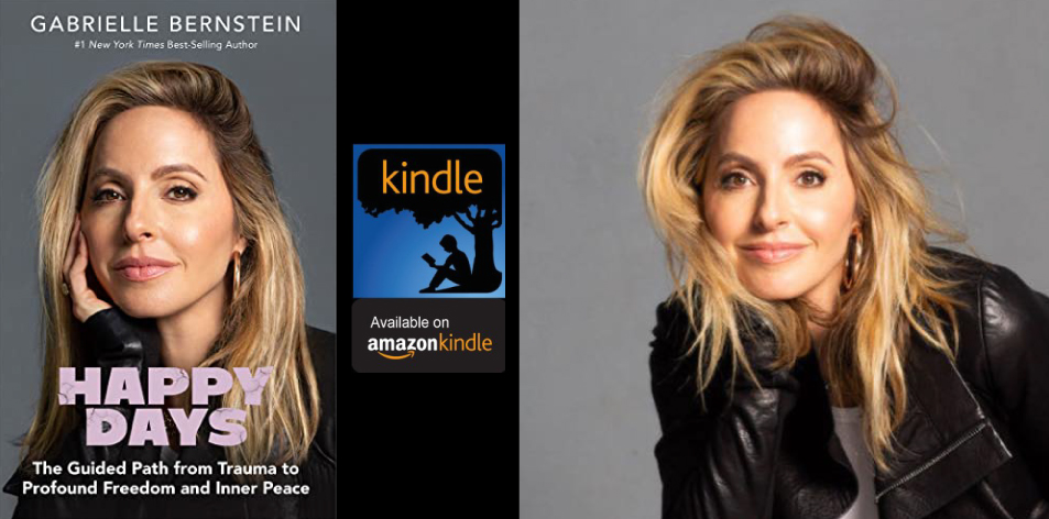 Amazon Kindle- H&S Magazine's Recommended Book Of The Week- Gabrielle Bernstein- Happy Days: The Guided Path from Trauma to Profound Freedom and Inner Peace