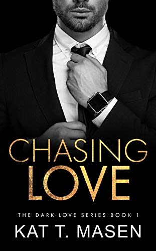 Kat T.Masen- Chasing Love: A Best Friends Brother Romance (Dark Love Series Book 1)