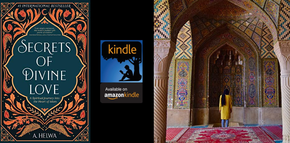 Amazon Kindle- H&S Magazine's Recommended Book Of The Week-Secrets of Divine Love: A Spiritual Journey into the Heart of Islam- By A. Helwa