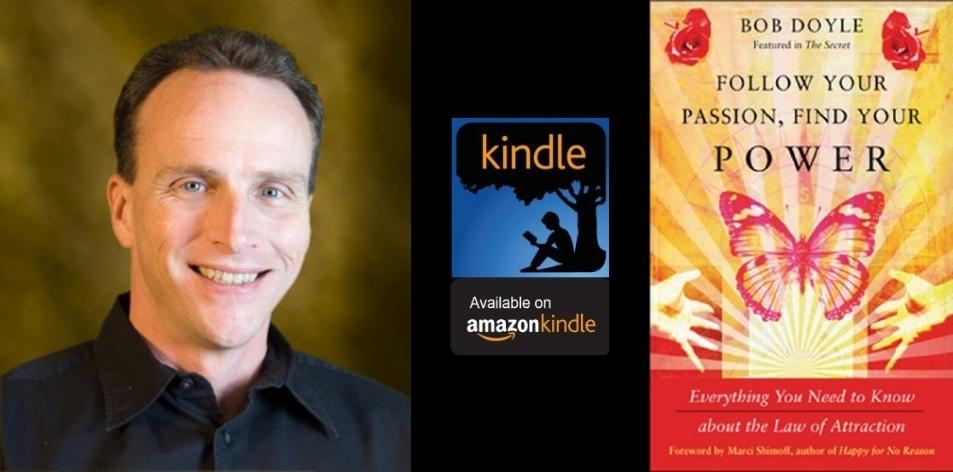 Amazon Kindle- H&S Magazine's Recommended Book Of The Week- Follow Your Passion, Find Your Power: Everything You Need to Know about the Law of Attraction- By Bob Doyle