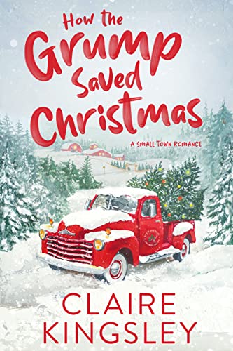 How the Grump Saved Christmas: A Small Town Romance Kindle Edition