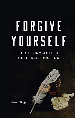 Forgive Yourself These Tiny Acts of Self-Destruction (Button Poetry) Cover