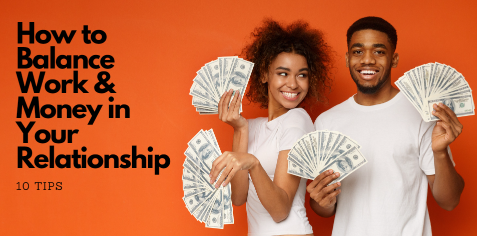 10 Tips For Managing Work & Money In Your Relationship - H&S Love Affair