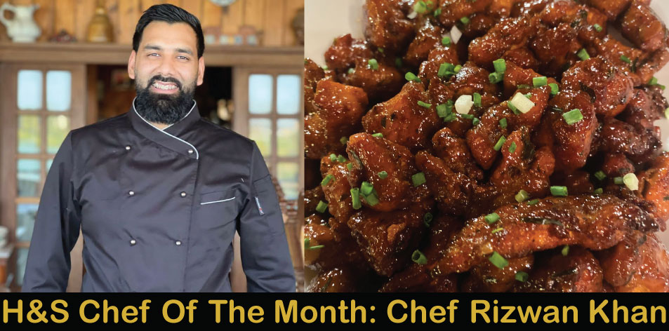 H&S Chef Of The Month: Meet Chef Rizwan Khan