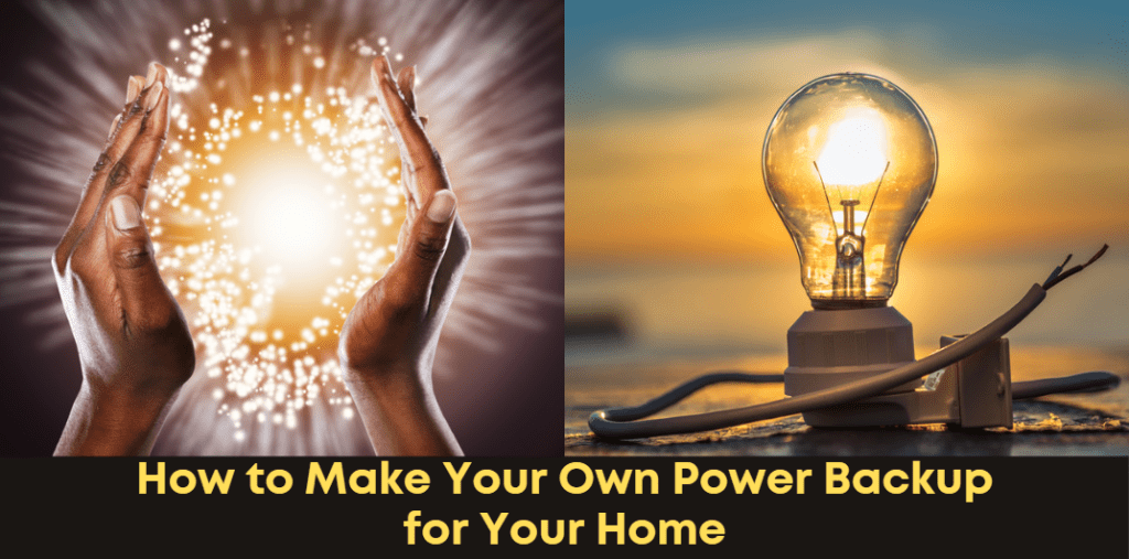 How to Make Your Own Power Backup for Your Home