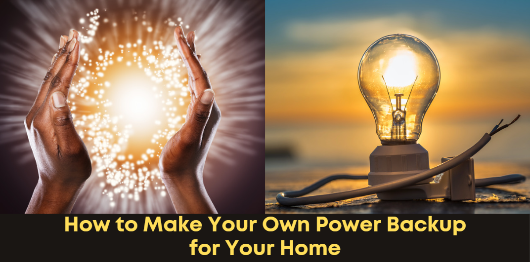 How to Make Your Own Power Backup for Your Home