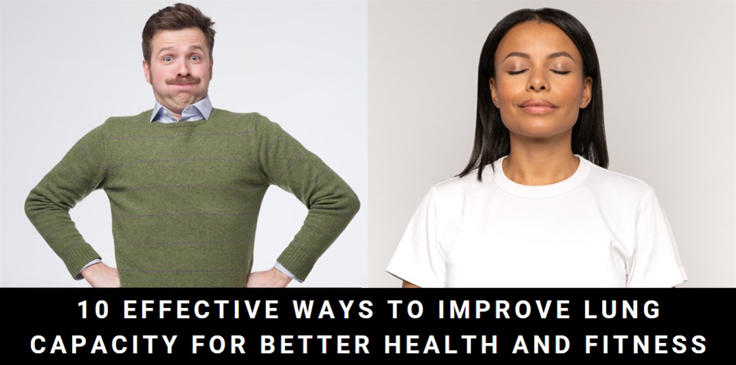 10 Effective Ways to Improve Lung Capacity for Better Health and Fitness