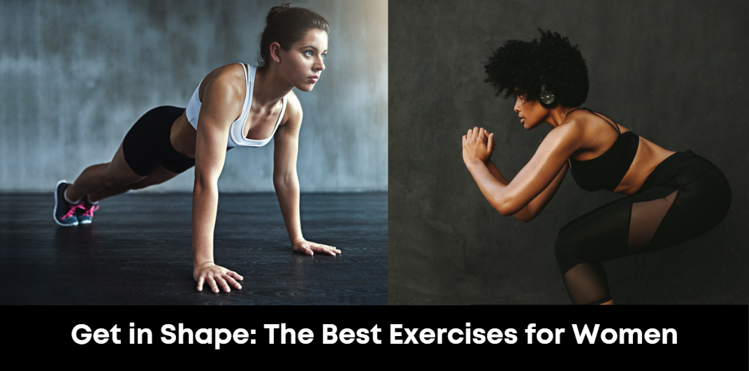 Get in Shape: The Best Exercises for Women