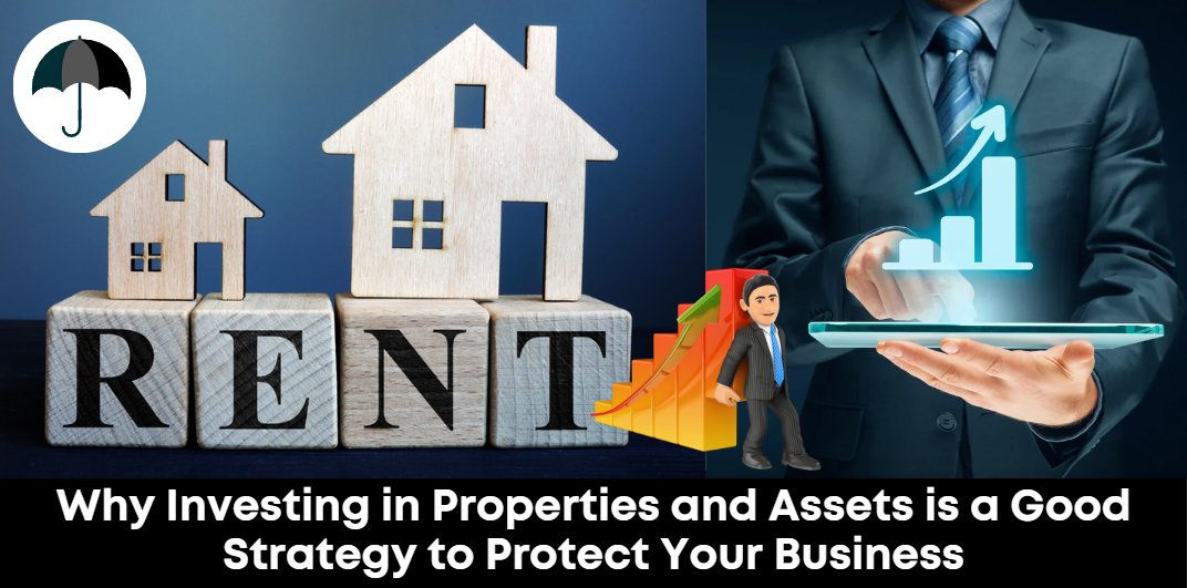 Investing in Properties and Assets as a Business: A Smart Move to Safeguard Your Business During a Bad Economy