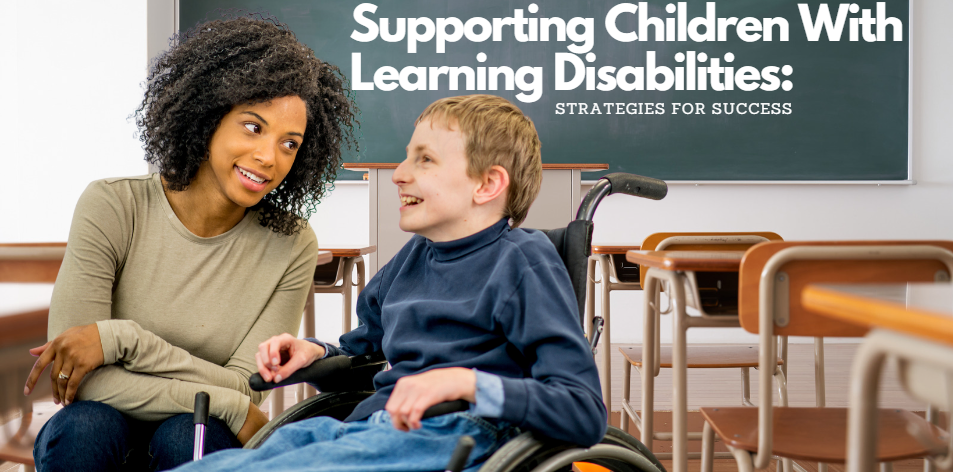 Supporting Children With Learning Disabilities: Strategies For Success - H&S Education & Parenting