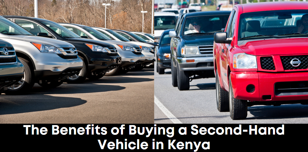 The Benefits of Buying a Second-Hand Vehicle in Kenya