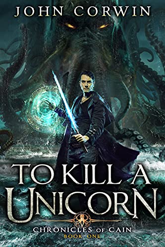 Unleashing the Dark and Enchanting World of Lovecraftian Mythical Urban Fantasy in To Kill a Unicorn: Chronicles of Cain Book 1