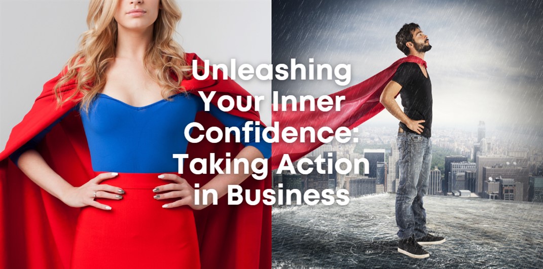 Unleashing Your Inner Confidence: Taking Action in Business