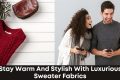 Embrace Cozy Comfort: The Ultimate Guide to Sweater Material Clothing for Men and Women