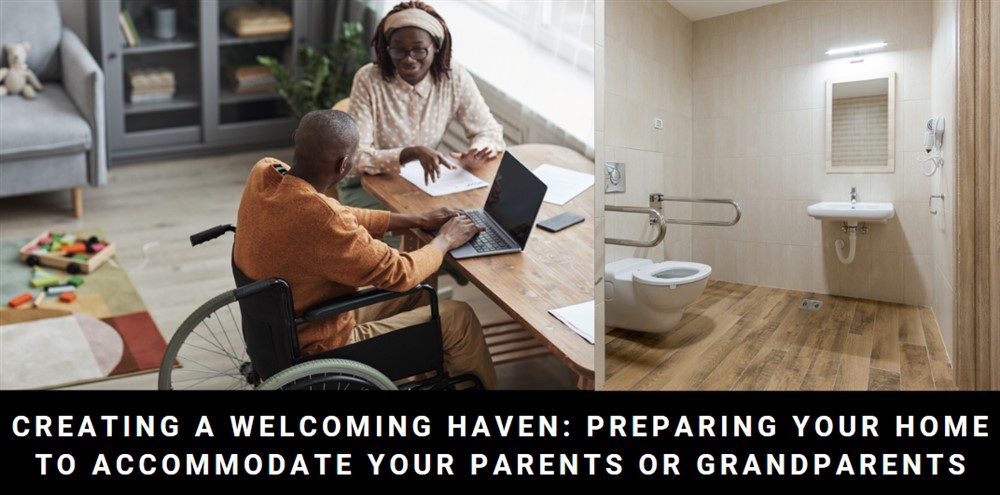 Creating a Welcoming Haven: Preparing Your Home to Accommodate Your Parents or Grandparents